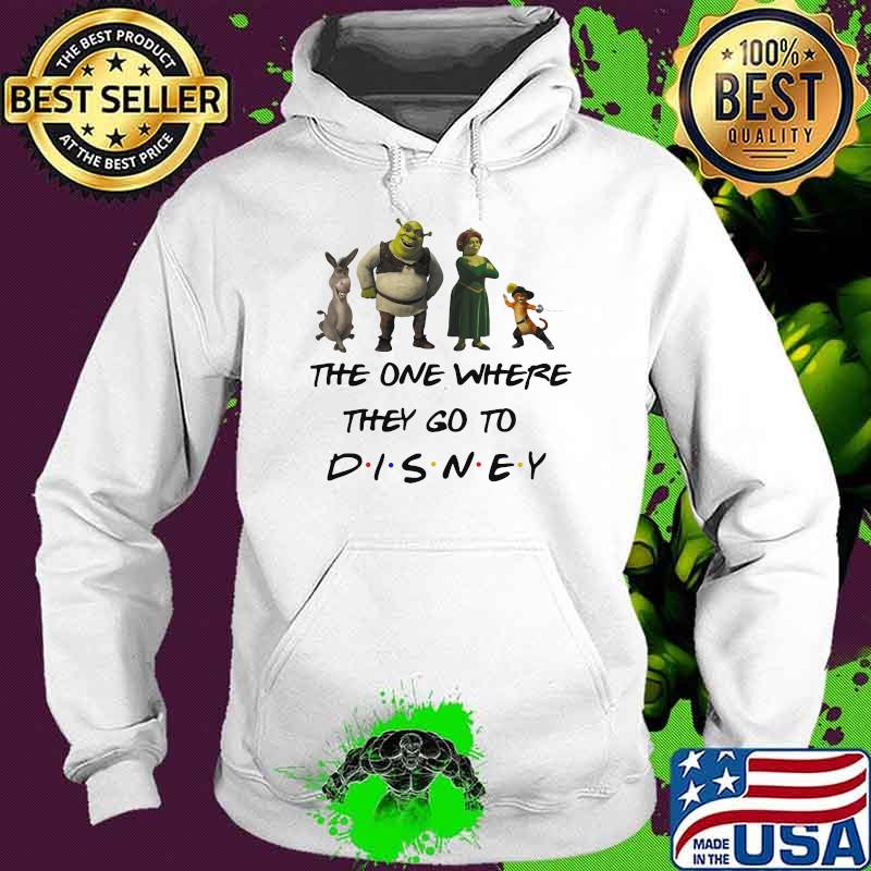 The One Where They Go To Disney Shrek Movie Shirt Hoodie The One Where They Go To Disney Shrek Movie Shirt Hoodie