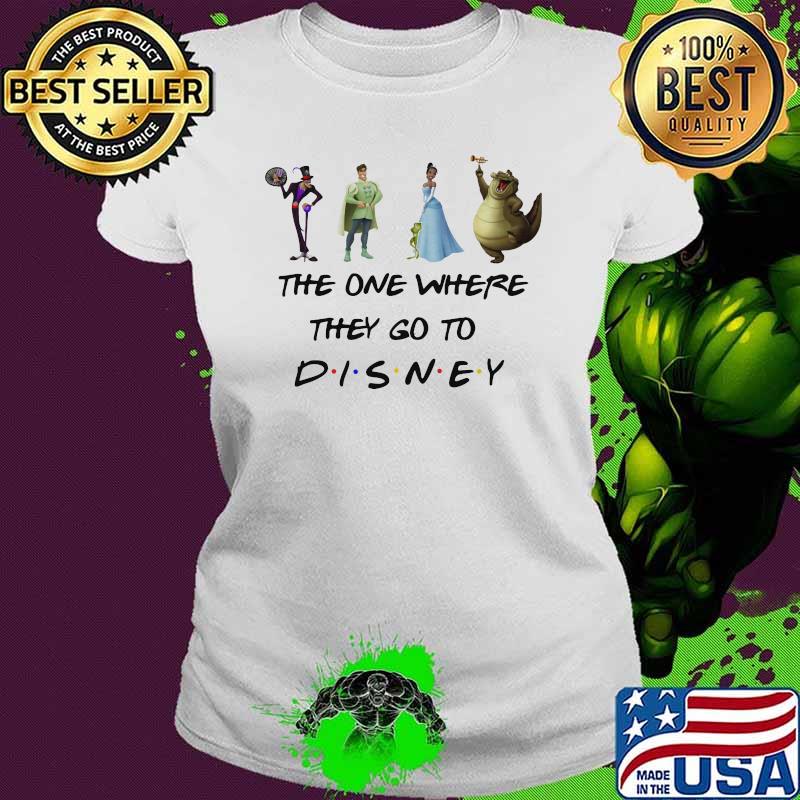 The One Where They Go To Disney The Princess And The Frog Movie Shirt Ladies tee The One Where They Go To Disney The Princess And The Frog Movie Shirt Ladies tee