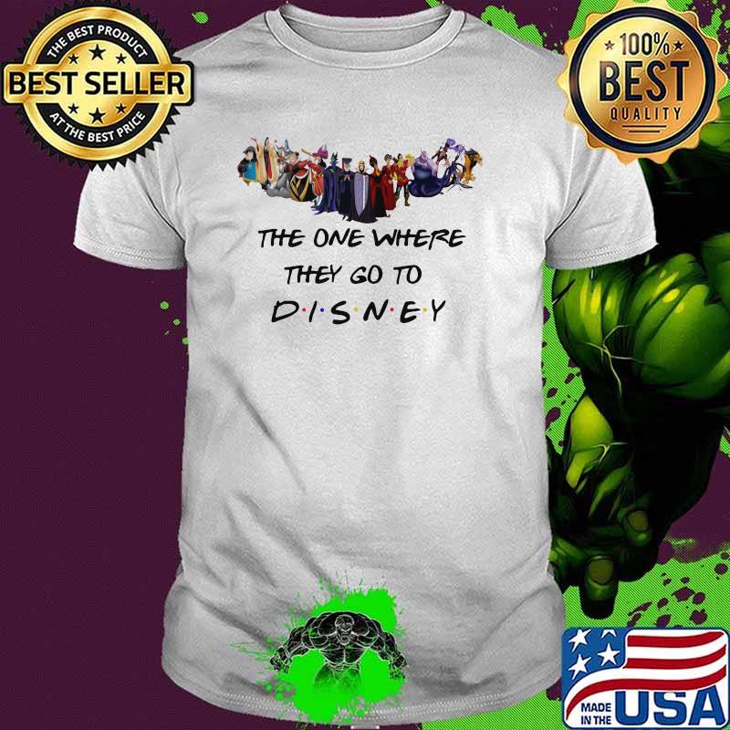 The One Where They Go To Disney Villains Movie Shirt