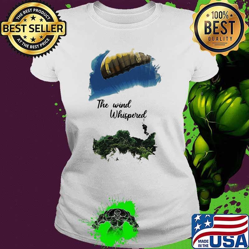 The Wind Whispered Skydiving Shirt Ladies tee The Wind Whispered Skydiving Shirt Ladies tee