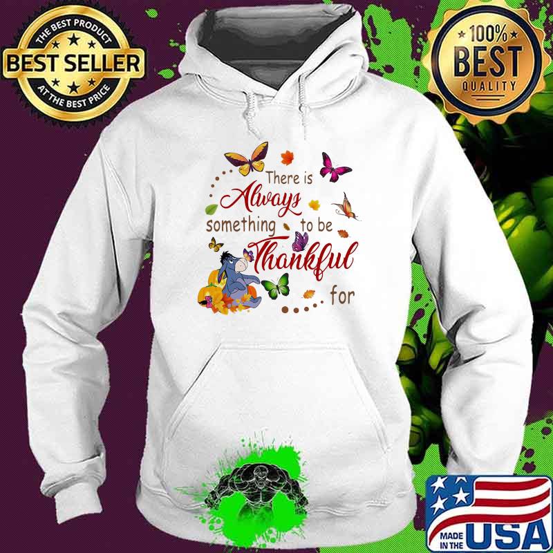 There Is Always Something To Be Thankful For Donkey Butterflies Shirt Hoodie There Is Always Something To Be Thankful For Donkey Butterflies Shirt Hoodie