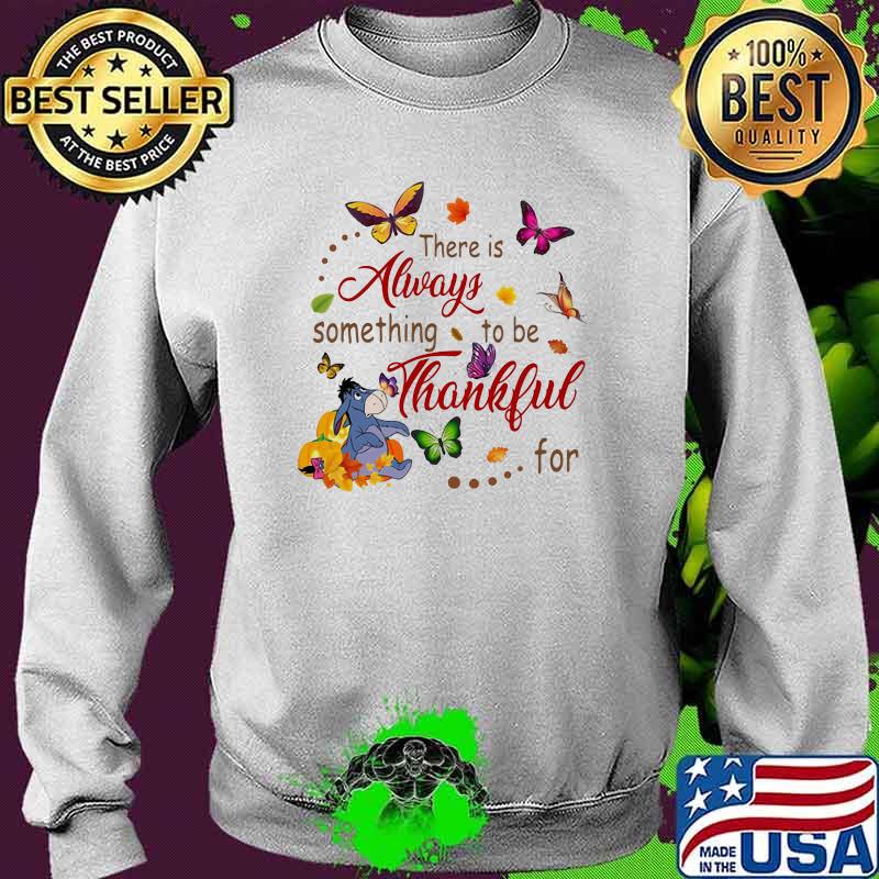 There Is Always Something To Be Thankful For Donkey Butterflies Shirt Sweater There Is Always Something To Be Thankful For Donkey Butterflies Shirt Sweater