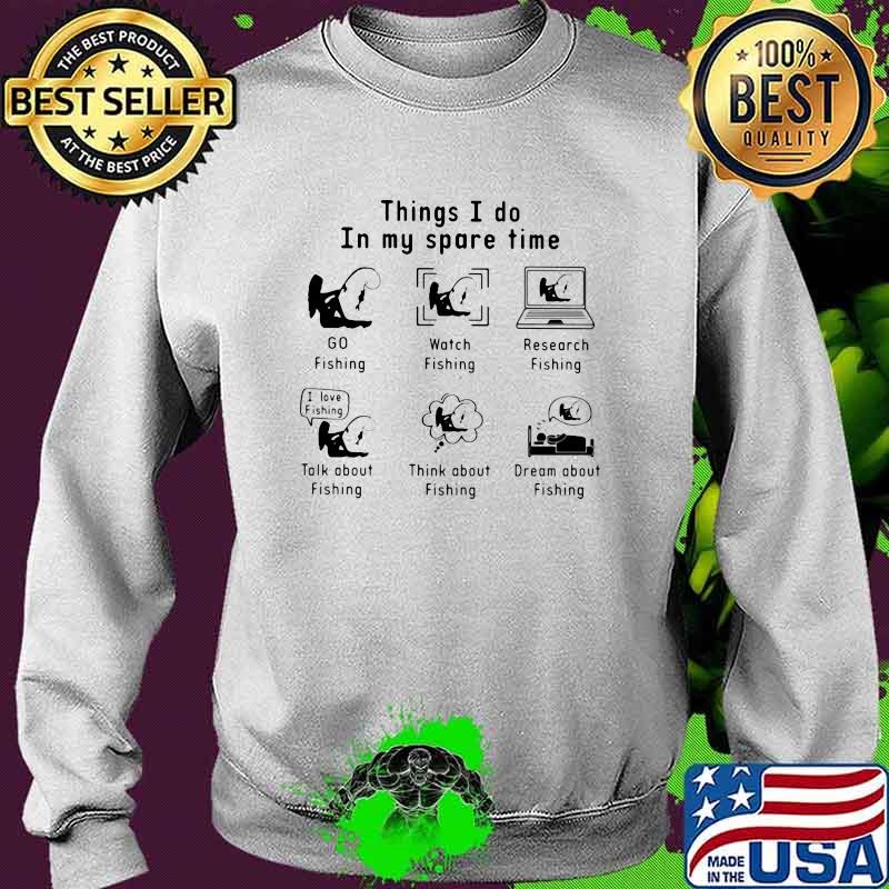 Things I Do In My Spare Time Fishing Shirt Sweater Things I Do In My Spare Time Fishing Shirt Sweater