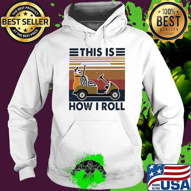 This Is How I Roll Vintage Shirt Hoodie This Is How I Roll Vintage Shirt Hoodie