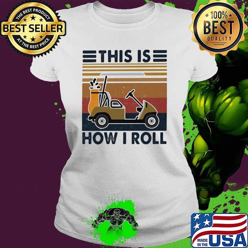 This Is How I Roll Vintage Shirt Ladies tee This Is How I Roll Vintage Shirt Ladies tee