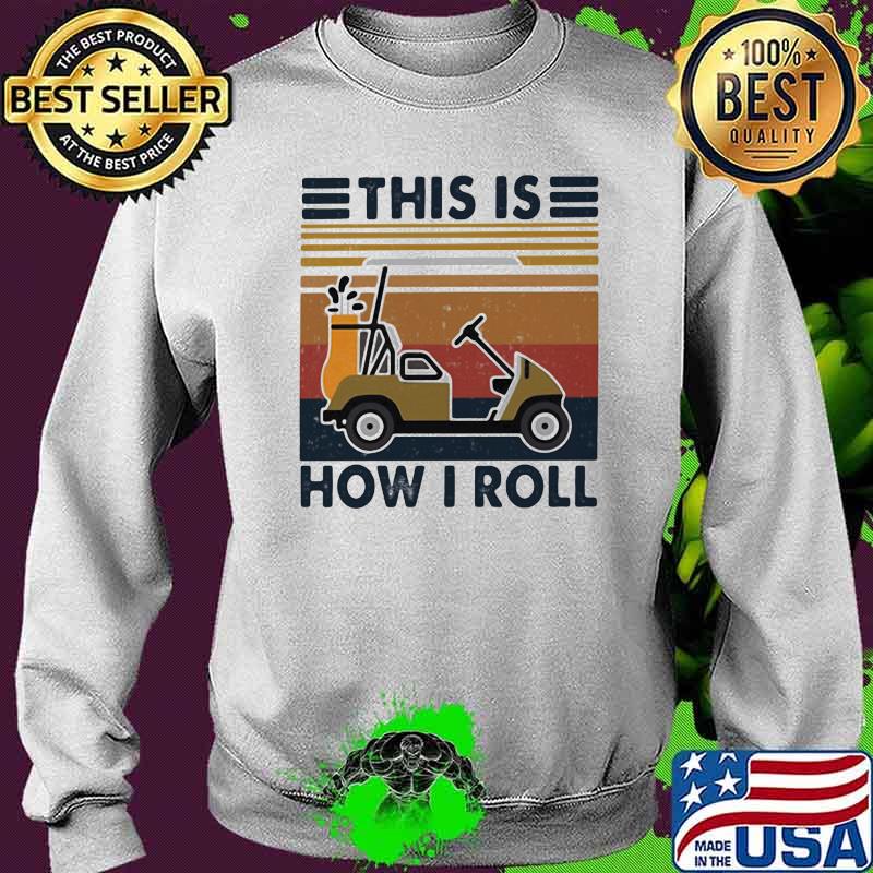 This Is How I Roll Vintage Shirt Sweater This Is How I Roll Vintage Shirt Sweater