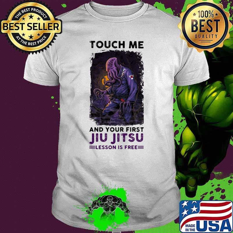 Touch Me And Your First Jiu Jitsu Lesson Is Free Octopus Shirt