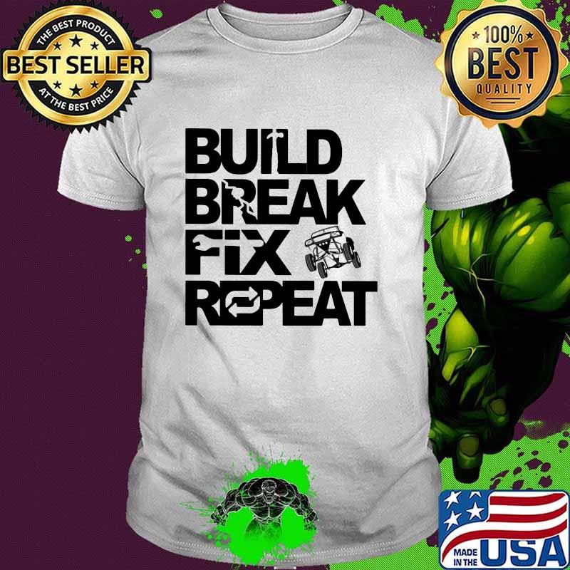 Trophy truck build break fix Repeat Shirt