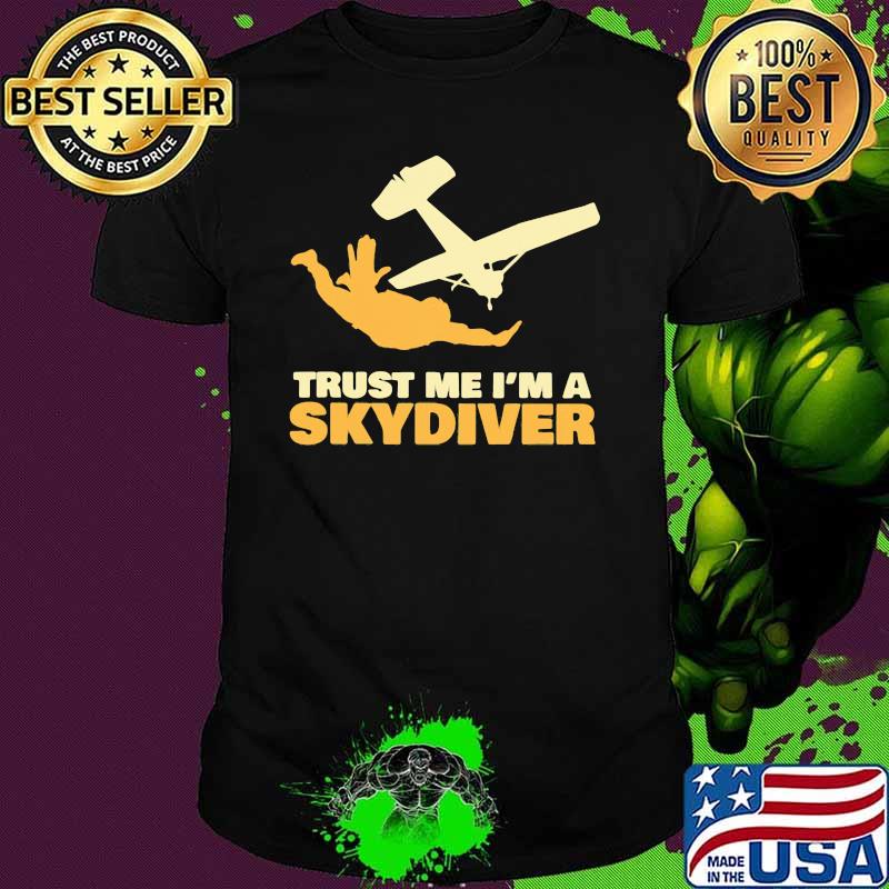 Trust Me Im A Skydiver Shirt
