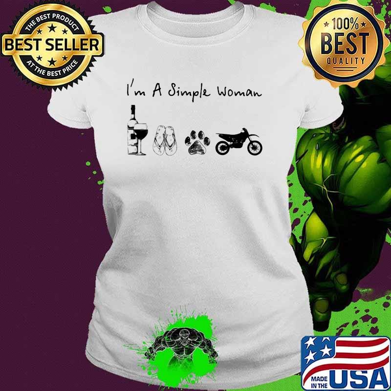 I'm A Simple Woman Wine Flip Flops Dogs And Motor Shirt Ladies tee I'm A Simple Woman Wine Flip Flops Dogs And Motor Shirt Ladies tee