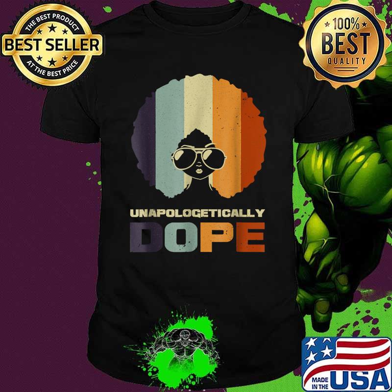 Unapologetically Dope African American Afro Women Vintage Shirt