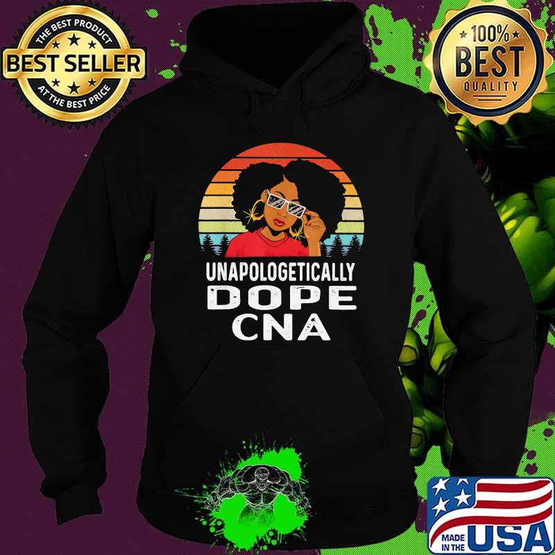 Unapologetically Dope CNA Black Girl Vintage Shirt Hoodie Unapologetically Dope CNA Black Girl Vintage Shirt Hoodie