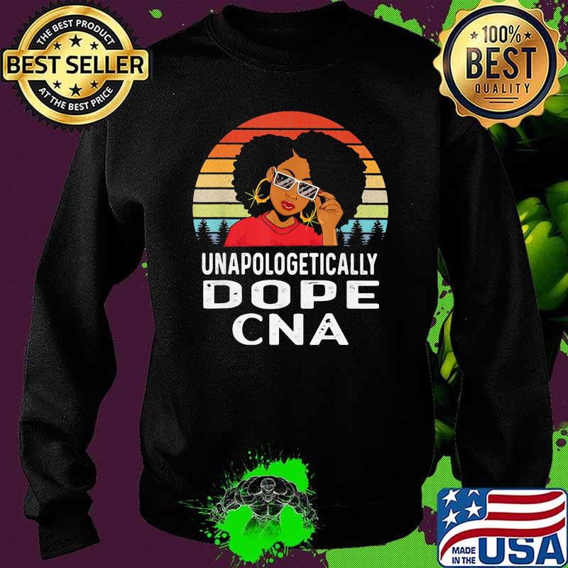 Unapologetically Dope CNA Black Girl Vintage Shirt Sweater Unapologetically Dope CNA Black Girl Vintage Shirt Sweater