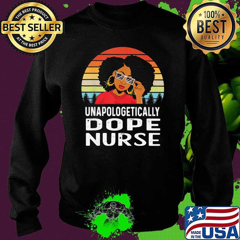 Unapologetically Dope Nurse Black Girl Vintage Shirt Sweater Unapologetically Dope Nurse Black Girl Vintage Shirt Sweater