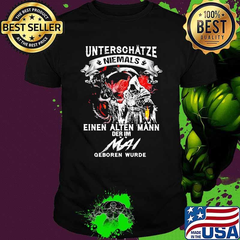 Unterschatze Niemals Einen Alten Mann Der Im Mai Geboren Wurden Skull shirt