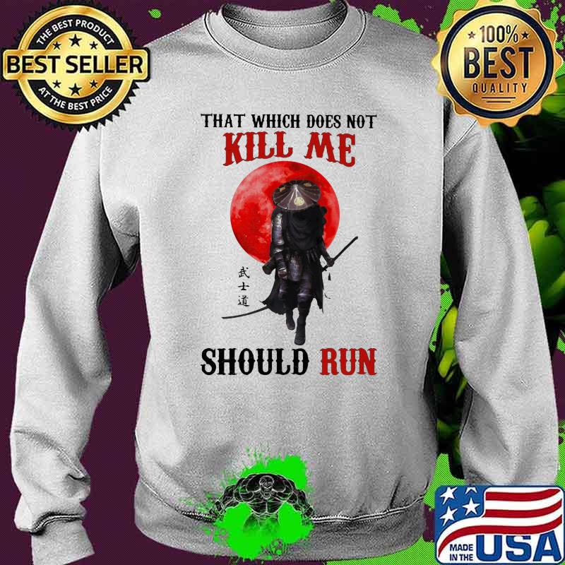 That Which Does Not Kill Me Should Run Samurai Blood Moon Shirt Sweater That Which Does Not Kill Me Should Run Samurai Blood Moon Shirt Sweater