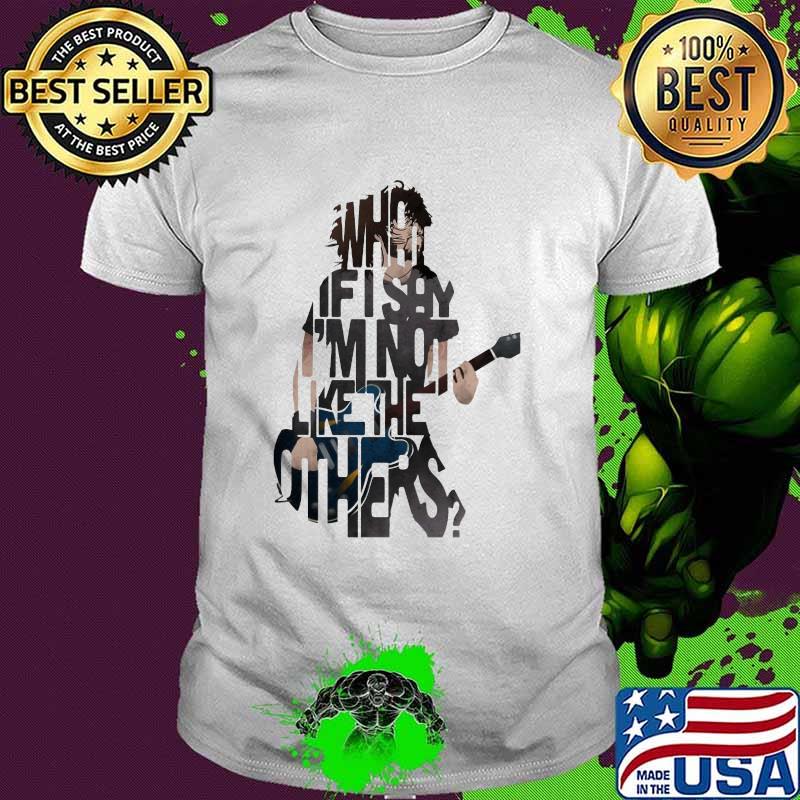 What If I Say Im Not Like The Other Guitar Shirt