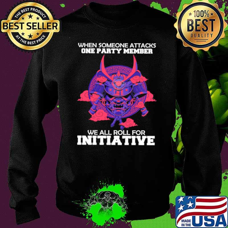 When someone attacks one party member we all roll for initiative Sweater When someone attacks one party member we all roll for initiative Sweater