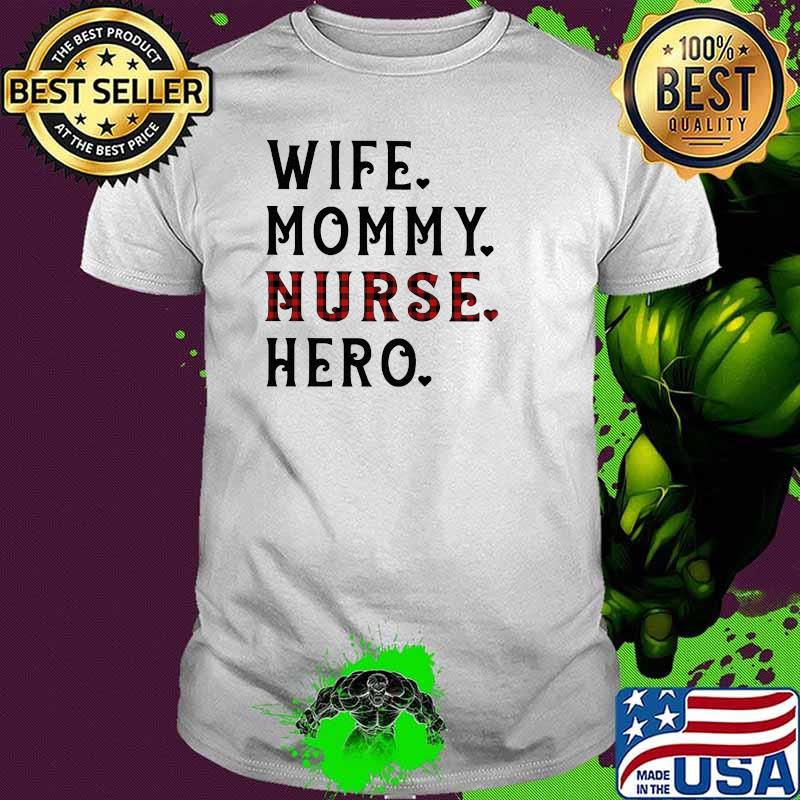 Wife Mommy Nurse Hero Shirt