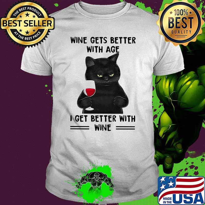 Wine Gets Better With Age I Get Better With Wine Cat Shirt