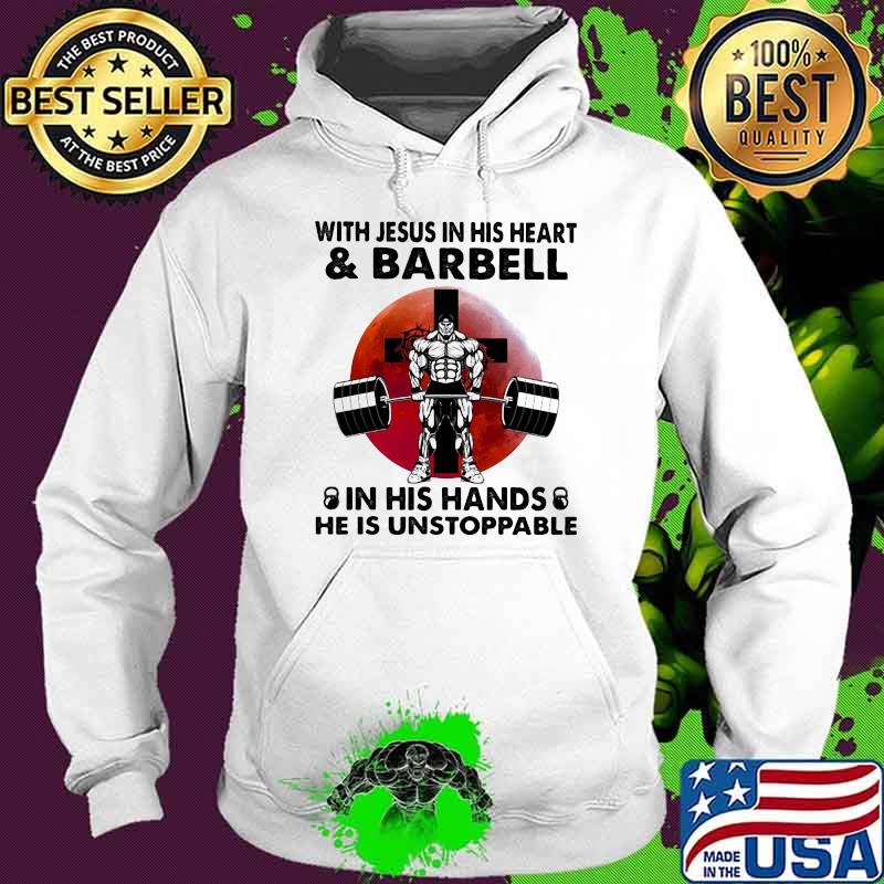 With Jesus In His Heart And Barbell IN His Hands He IS Unstoppable Blood Moon Shirt Hoodie With Jesus In His Heart And Barbell IN His Hands He IS Unstoppable Blood Moon Shirt Hoodie