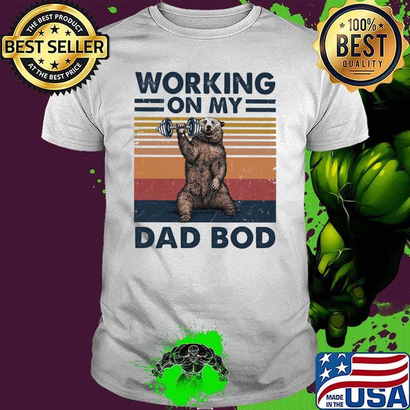 Working On My Dad Bod Bear Vintage Shirt
