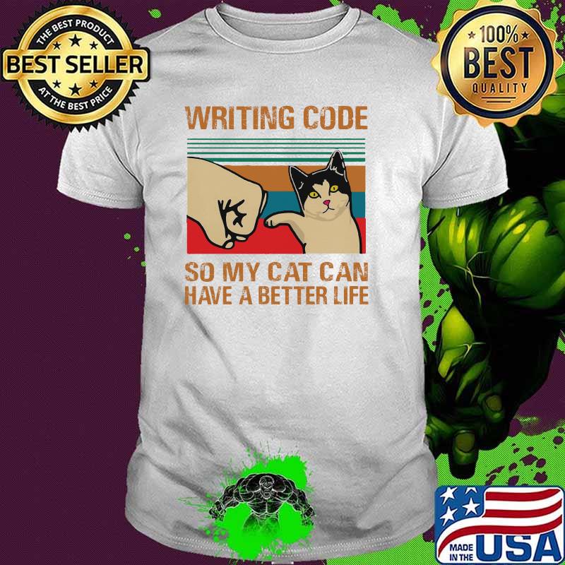 Writing Code So My Cat Can Have A Better Life Vintage Shirt