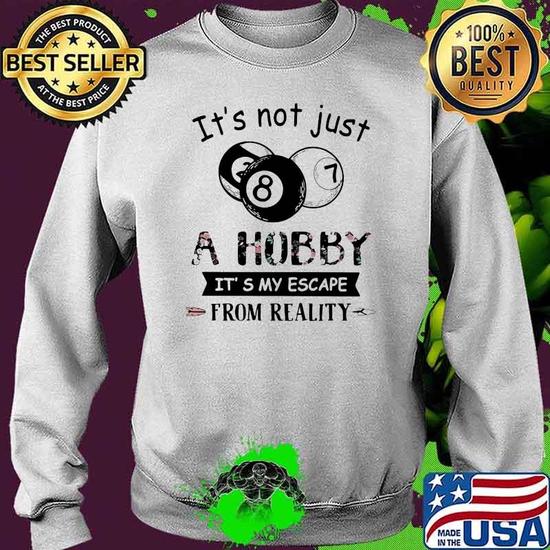 It's Not Just A Hobby It's My Escape From Reality Billiard Flower Sweater It's Not Just A Hobby It's My Escape From Reality Billiard Flower Sweater