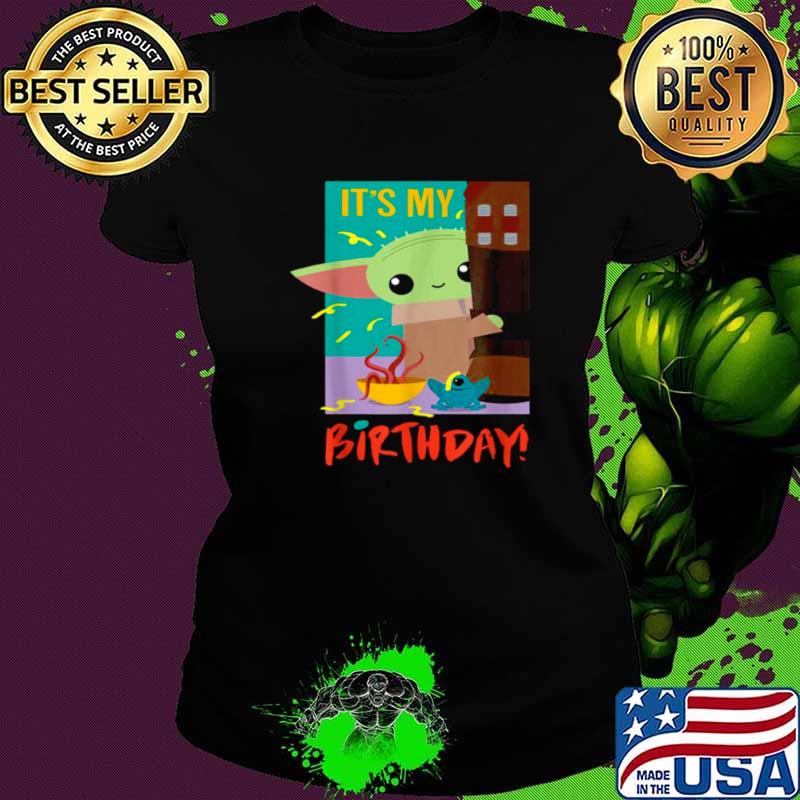 It’s My Birthday Baby Yoda Star Wars The Mandalorian Shirt Ladies tee It’s My Birthday Baby Yoda Star Wars The Mandalorian Shirt Ladies tee