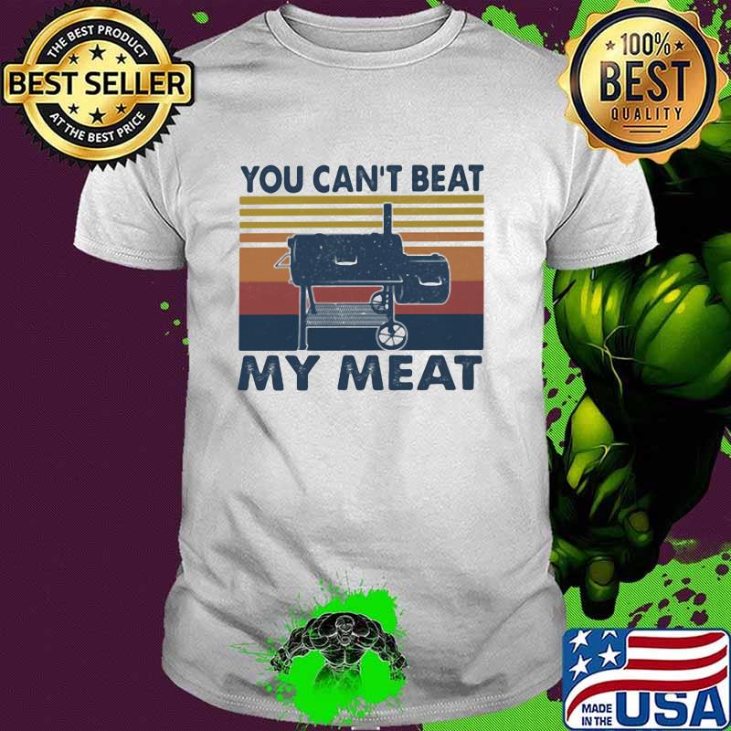 You Can't Beat My Meat Vintage Shirt