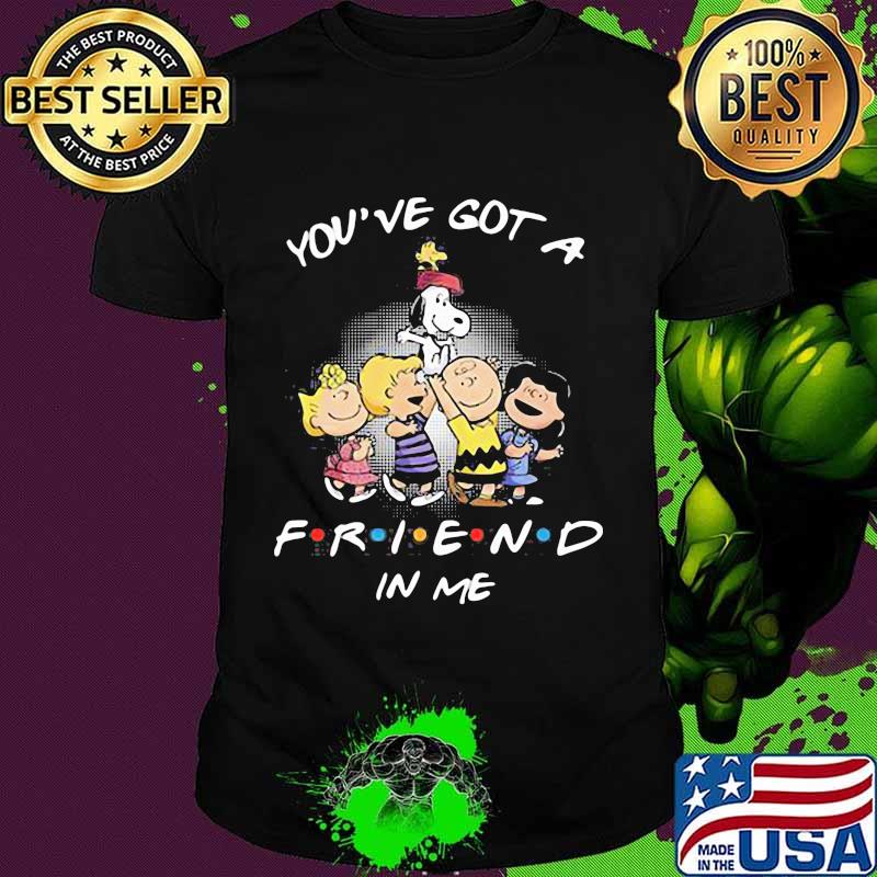 You’ve Got A Friend In Me Snoopy And Friends Shirt