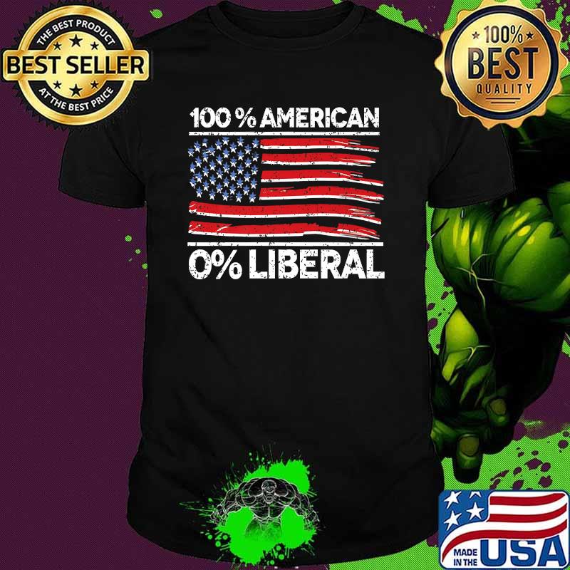 Zero Percent Liberal one hundred percent American Flag Shirt
