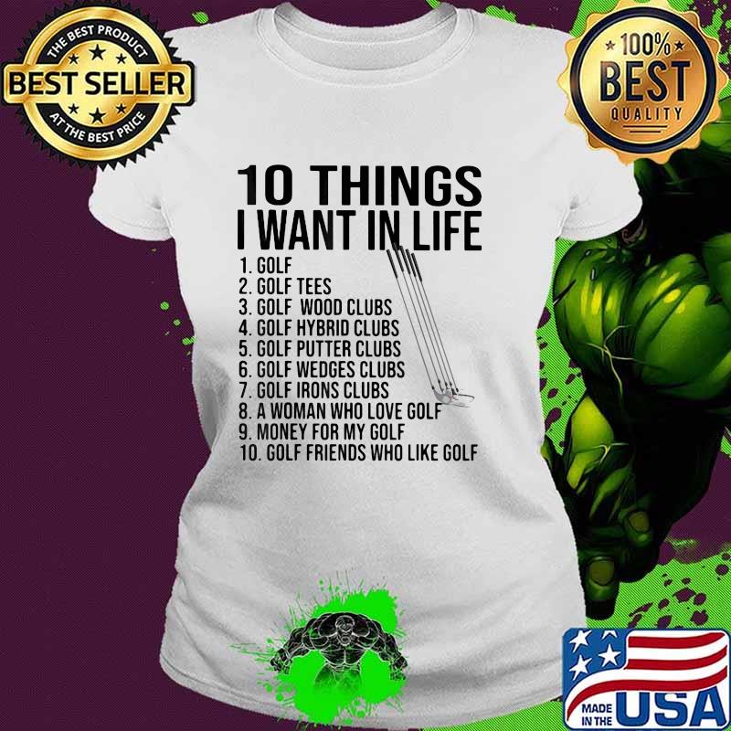 10 Things I Want In Life Golf Shirt Ladies tee 10 Things I Want In Life Golf Shirt Ladies tee