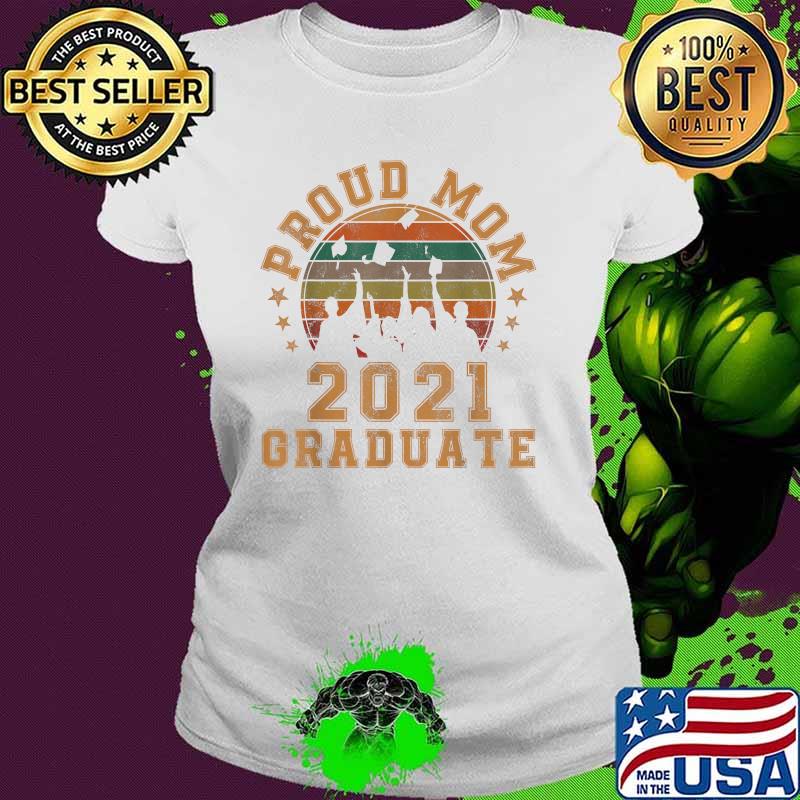 Proud Mom of a 2021 Graduate Senior 21 Vintage Graduation Shirt Ladies tee Proud Mom of a 2021 Graduate Senior 21 Vintage Graduation Shirt Ladies tee