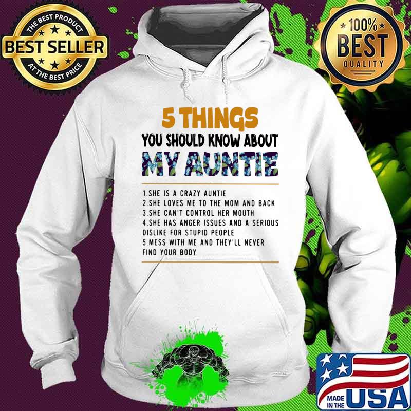 5 Thing You Should Know About My Auntie Flower Shirt Hoodie 5 Thing You Should Know About My Auntie Flower Shirt Hoodie