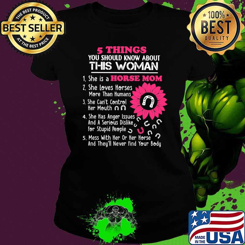 5 Things You Should KNow About This Woman She Is A Horse Mom Flower Ladies tee 5 Things You Should KNow About This Woman She Is A Horse Mom Flower Ladies tee