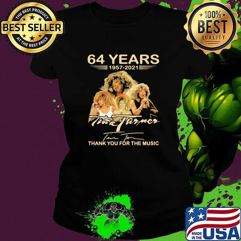 64 years 1957 2021 Tina Turner thank you for the memories signature Ladies tee 64 years 1957 2021 Tina Turner thank you for the memories signature Ladies tee