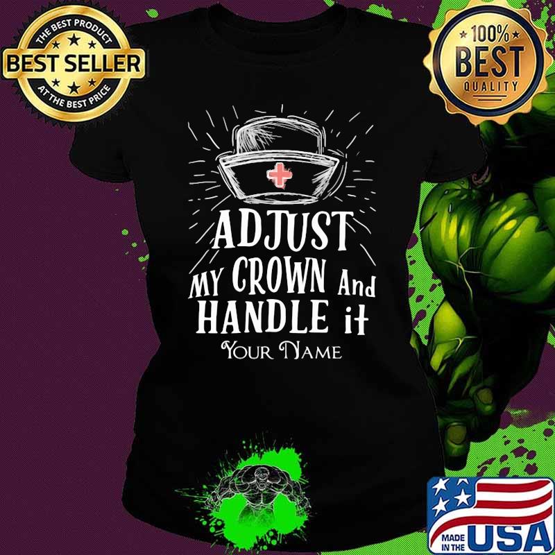 Adjust My Crown And Handle It Your Name Shirt Ladies tee Adjust My Crown And Handle It Your Name Shirt Ladies tee