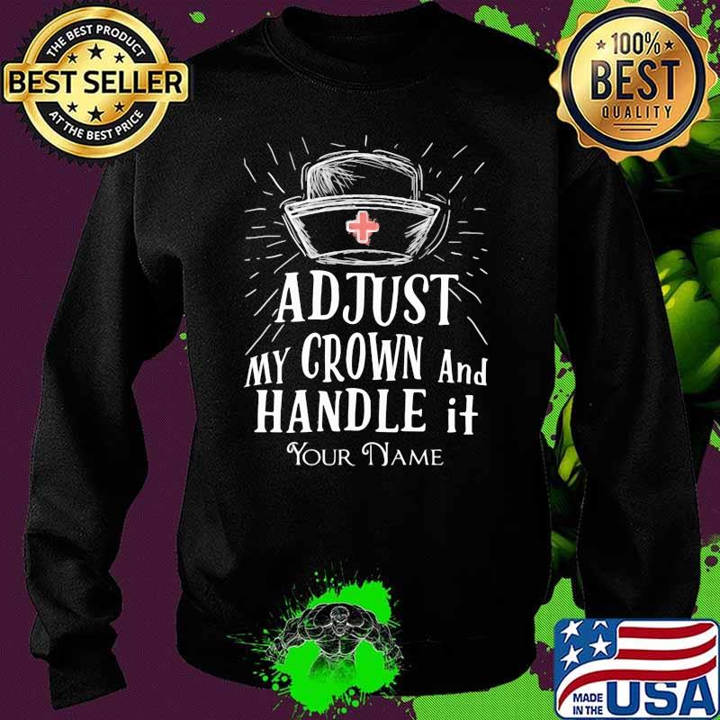 Adjust My Crown And Handle It Your Name Shirt Sweater Adjust My Crown And Handle It Your Name Shirt Sweater