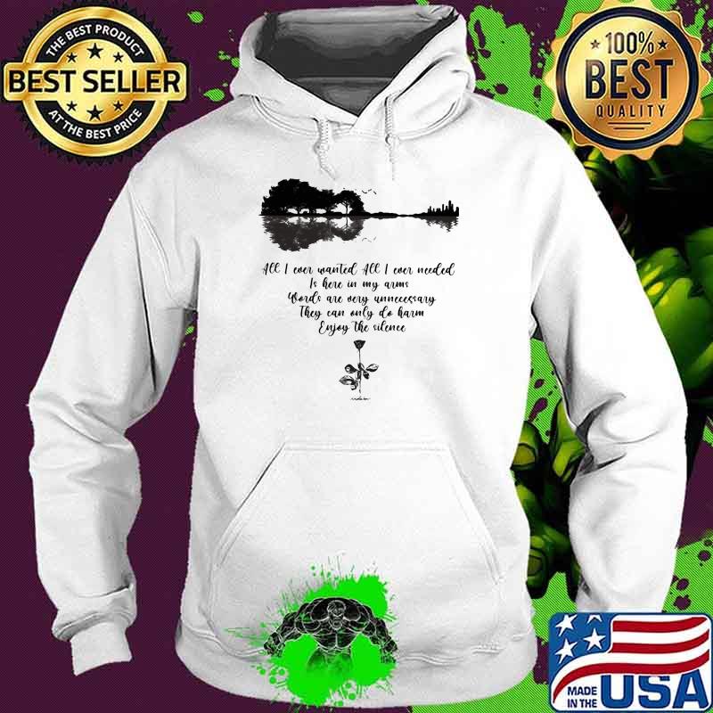 All I Ever Wanted All I Ever Needed Is Here In My Arms Words Are Very Unnecessary They Can Only Do Harm Enjoy The Silence Rose Guitar Shirt Hoodie All I Ever Wanted All I Ever Needed Is Here In My Arms Words Are Very Unnecessary They Can Only Do Harm Enjoy The Silence Rose Guitar Shirt Hoodie