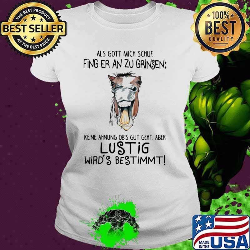 Als Gott mich schuf fing er an zu grinsen Lustig Horse Shirt Ladies tee Als Gott mich schuf fing er an zu grinsen Lustig Horse Shirt Ladies tee