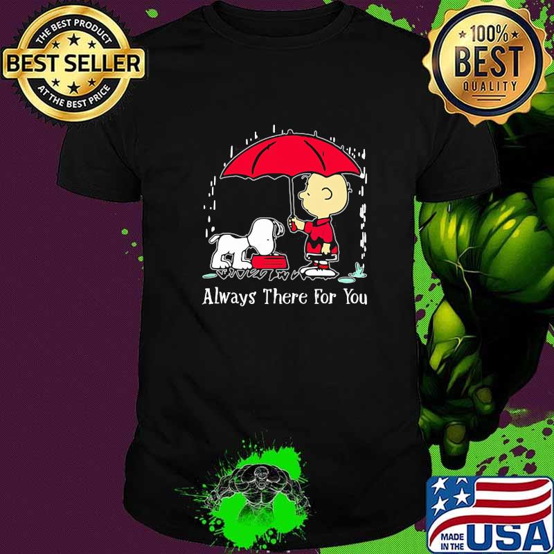 Always there for you snoopy charlies shirt