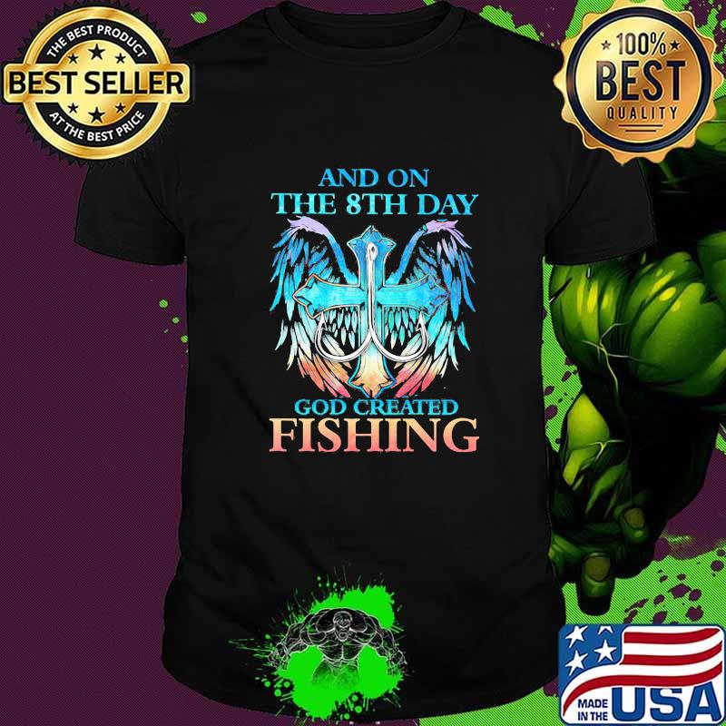 And On The 8th Day God Created Fishing Shirt
