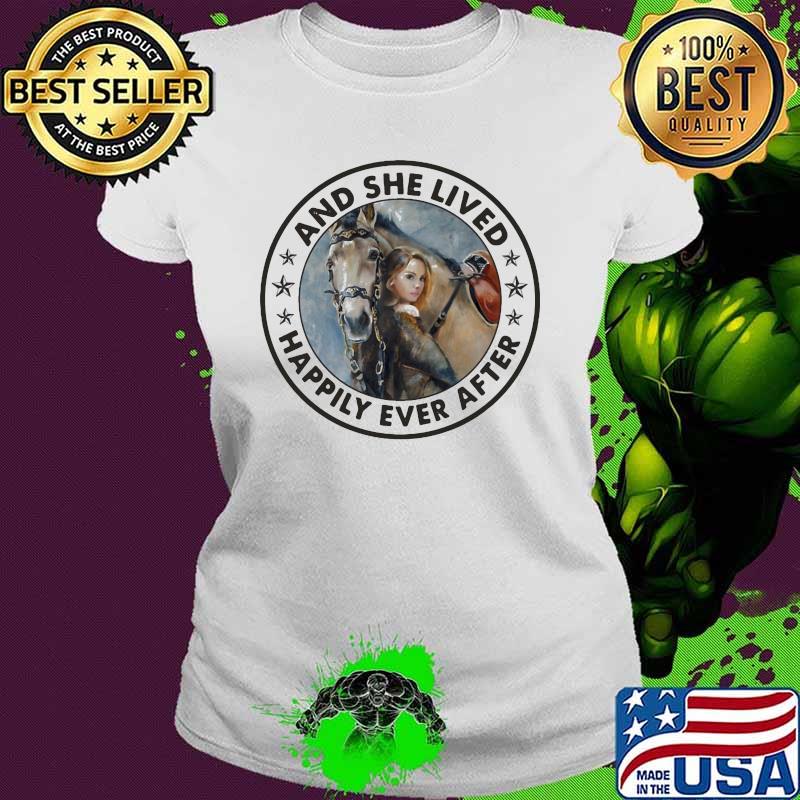 And She Lives Happily Ever After Horse Girl Shirt Ladies tee And She Lives Happily Ever After Horse Girl Shirt Ladies tee