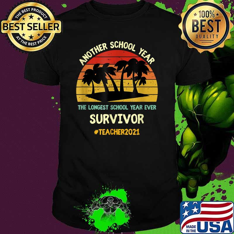 Another School Year The Longest School Year Ever Survival End Of School 2021 Vintage Shirt