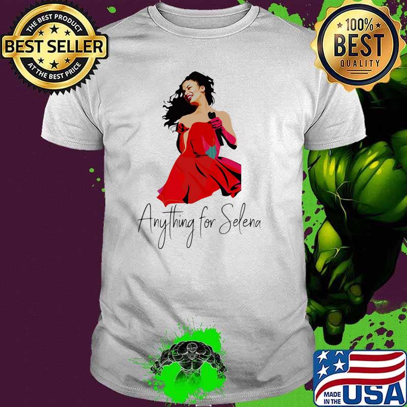Anything For Selena Singer Shirt