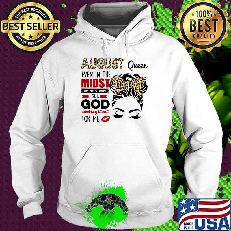 August Queen Even In The Midst Of My Storm I See God Leopard Shirt Hoodie August Queen Even In The Midst Of My Storm I See God Leopard Shirt Hoodie