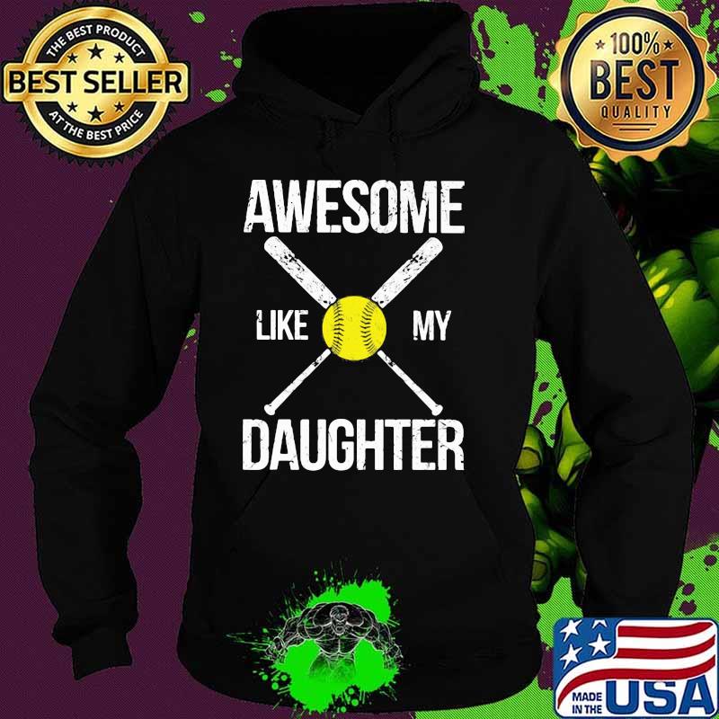 Awesome Like My Daughter Softball Shirt Hoodie Awesome Like My Daughter Softball Shirt Hoodie