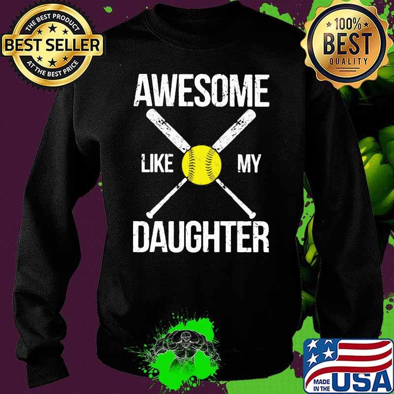 Awesome Like My Daughter Softball Shirt Sweater Awesome Like My Daughter Softball Shirt Sweater