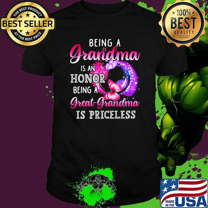 Being A Grandma Is an Honnor Being A Great Grandma IS Priceless Butterfly Shirt